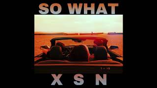 XSN ft.  X-Change, Shayon &amp; Nicci - So What