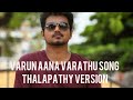 Varum Aana Varathu Song Thalapathy Version