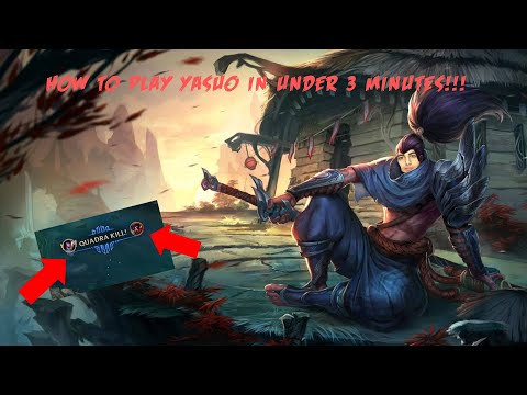 HOW TO PLAY YASUO IN UNDER 3 MINUTES!!! | League Of Legends