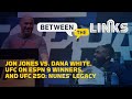 Between the Links, Episode 1: Jon Jones vs. Dana White - MMA Fighting