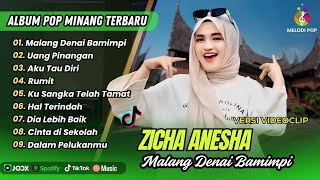 Download lagu Zicha Anesha - MALANG DENAI BAMIMPI | UANG PINANGAN | AKU TAU DIRI | RUMIT | Remix Minang Version mp3