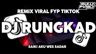 Download lagu DJ RUNGKAD | SAIKI AKU WES SADAR | VIRAL FYP TIKTOK TERBARU 2026 BY RULLY FVNKY RMX mp3