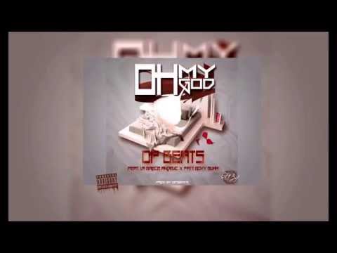 OP Beats - Oh My God feat. La-Brece Angelic & Fatt Boyy Slimm