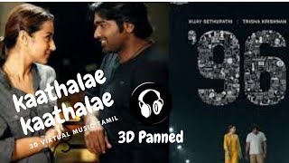 KAATHALAE KAATHALAE | 3D VIRTUAL MUSIC TAMIL | 96 | VIJAY SETHUPATHI | TRISHA | GOVIND VASANTHA |