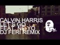 Calvin Harris Featuring Ne-Yo - "Let's Go" (Feri ...