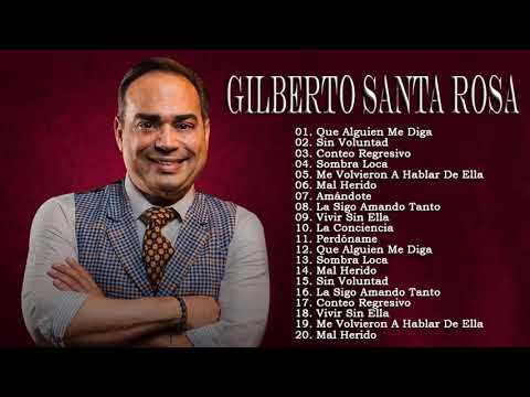 20 Grandes Éxitos de Gilberto Santa Rosa - Sus Mejores Exitos Gilberto Santa Rosa