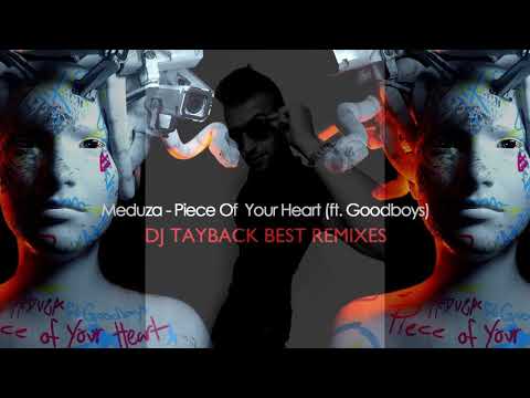 Meduza - Piece Of Your Heart feat. Goodboys - Best Remixes (DJ Tayback)