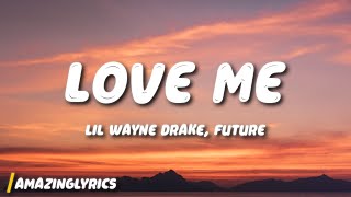 Lil Wayne - Love Me ft. Drake, Future