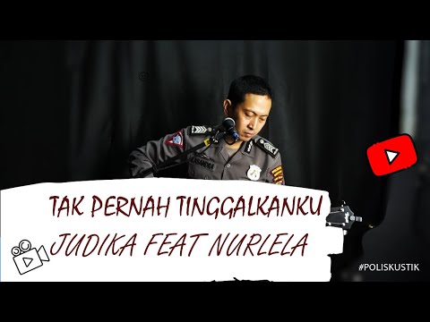 Judika feat Nurlela - Tak Pernah Tinggalkanku cover @poliskustik