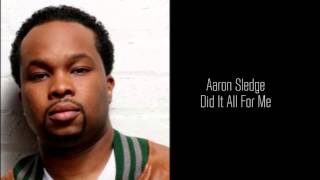 Aaron Sledge - Did It All For Me