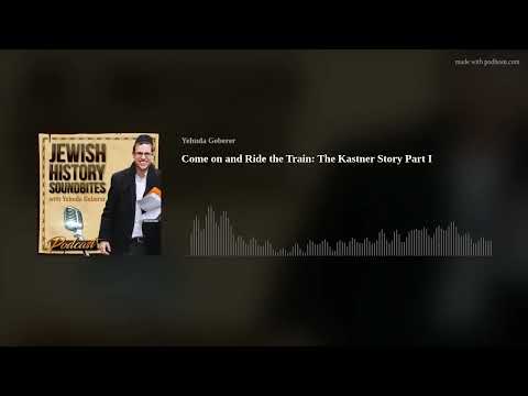 Come on and Ride the Train: The Kastner Story Part I