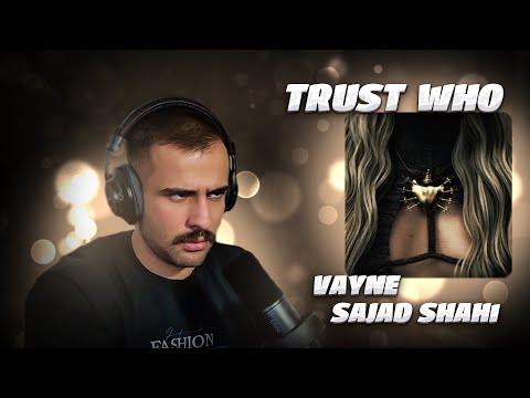 Sajad Shahi X VAYNE  - TRUST WHO [REACTION] | به کی اعتماد کنم؟