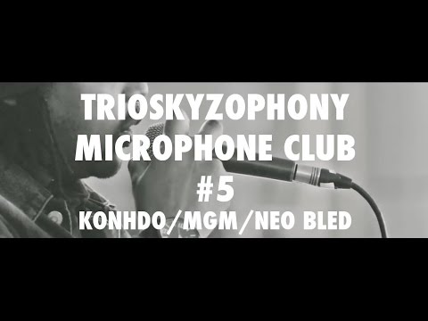 Trioskyzophony Microphone Club #5 (Konhdo/MGM/Neo Bled)