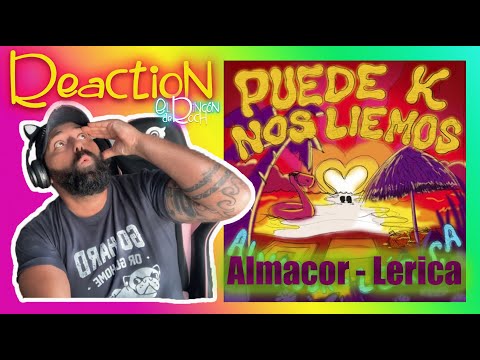 Reaction - Almacor -  Lérica  / Puede K Nos Liemos