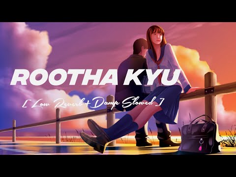 Rootha Kyu [Low Reverb+Damp slowed]Singer - Shaarib & Toshi, Mohit Chauhan | SAT-Music || Textaudio