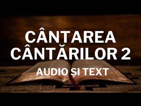 Lectură Biblică: Cântarea Cântărilor 2 - Verset cu Verset (Text și Audio)
