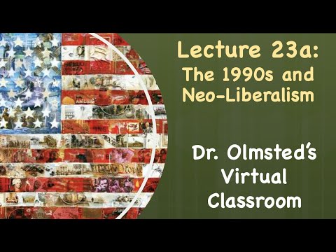 Lecture 23a - The 1990s and Neo Liberalism