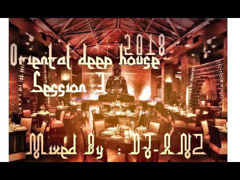Oriental session deep House 2018  --   DJ ANZ