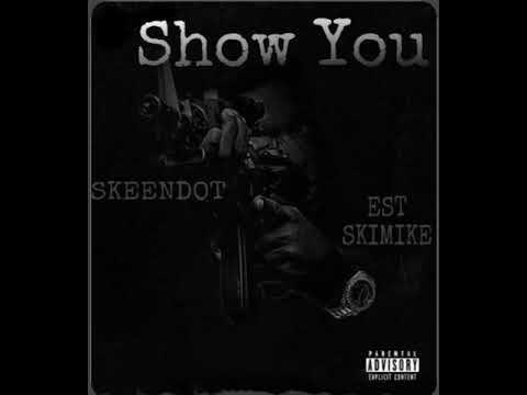 SkeenDot ft EST SkiMike- Show You