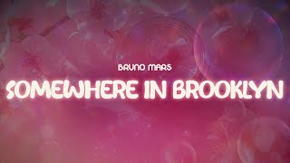 bruno mars ✨ somewhere in brooklyn ✨ ~ lyrics