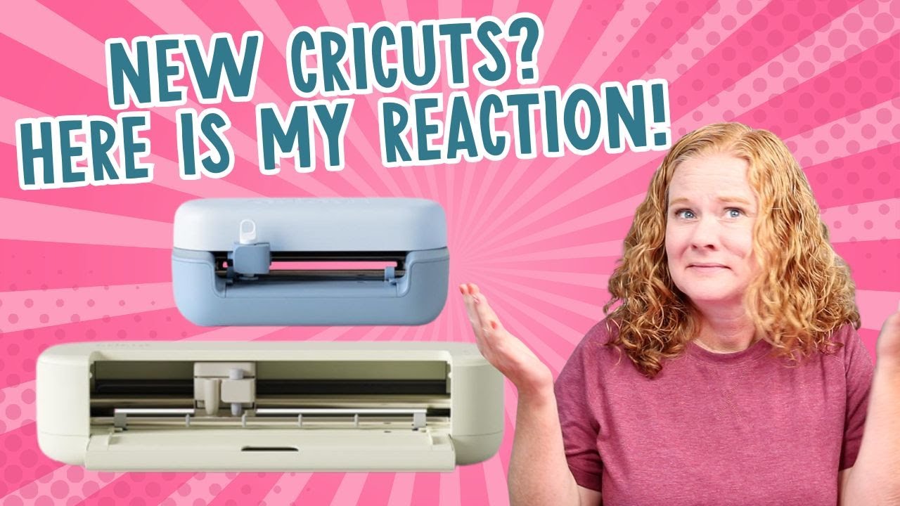 New Cricuts? My Reaction to the Announcement!