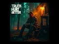 TRUTH HURT BETTER!!!(2025) COUNTRY TRAP