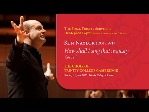 How shall I sing that majesty ('Coe Fen') | The Choir of Trinity College Cambridge