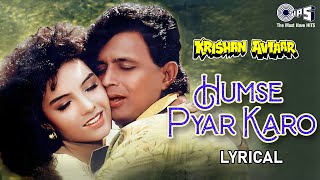 Download lagu Humse Pyar Karo - Lyrical | Krishan Avtaar | Mithun Chakraborty, Somy Ali| Alka Yagnik, Vinod Rathod mp3