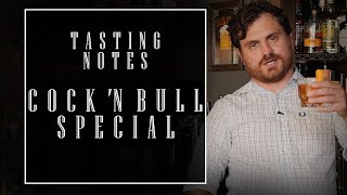 Tasting Notes: Cock &#39;N Bull Special