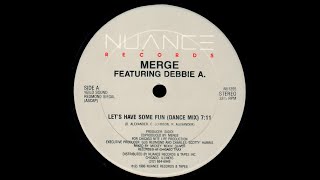 Merge Featuring Debbie A. - Let's Have Some Fun - Dance Mix '86