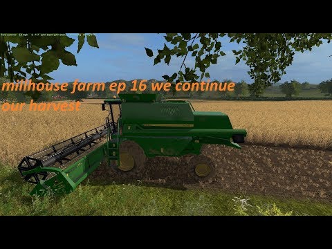 farming simulator 17 millhouse farm ep 16 harvesting
