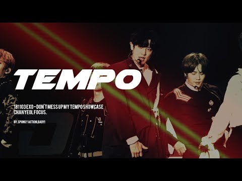 181102 EXO - Don't mess up my tempo SHOWCASE - TEMPO CHANYEOL(찬열) FOCUS
