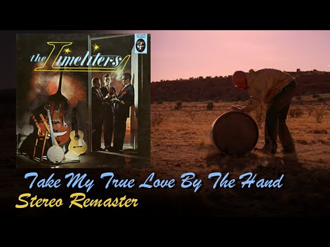 The Limeliters - Take My True Love by the Hand (Stereo Remaster)