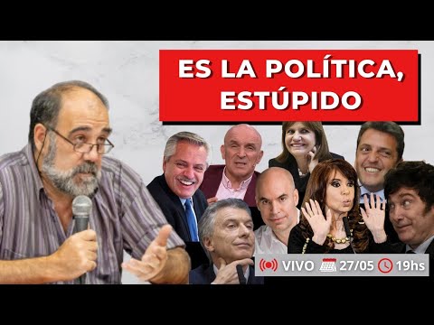 LSM EN VIVO: Es la política, estúpido - 27/05/23