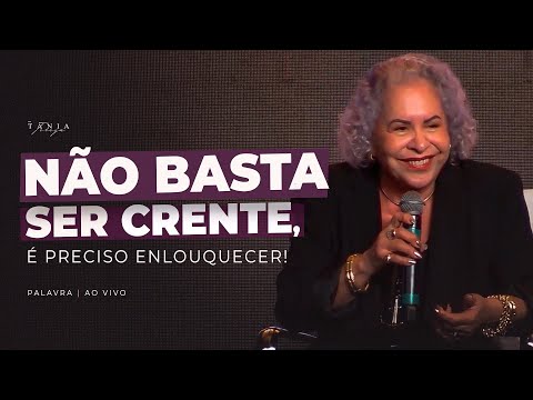 Não basta ser crente, é preciso enlouquecer - Culto de Domingo - Pastora Tânia Tereza