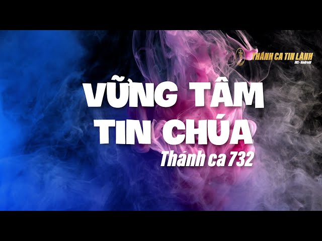 THÁNH CA 732 | VỮNG TÂM TIN CHÚA | KARAOKE THÁNH CA TIN LÀNH
