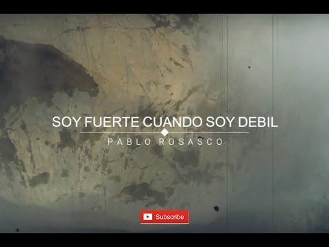 SOY FUERTE CUANDO SOY DEBIL - Alabanza y Adoración - Pablo Rosasco