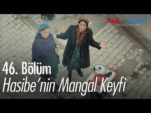 Hasibe konağın önünde mangal yakıyor! - Aşk ve Mavi 46. Bölüm