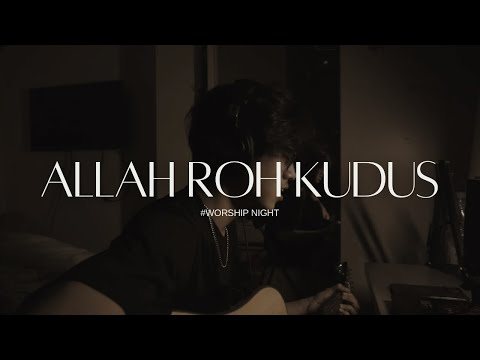WORSHIP NIGHT | ALLAH ROH KUDUS | JAMES VINCENT