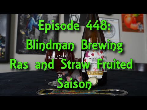 Booze Reviews - Ep. 448 - Blindman Brewing - Raspberry and Strawberry Saison
