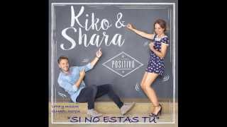KIKO Y SHARA - SI NO ESTAS TU