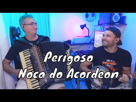 Perigoso (Noca do Acordeon) - Manoel Diógenes e Manoel Júnior