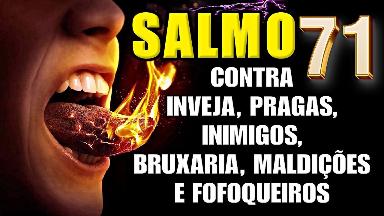 O PODEROSO SALMO 71 PARA AFASTAR INIMIGOS, FOFOQUEIROS, INVEJOSOS, BRUXARIAS E MALDIÇÕES