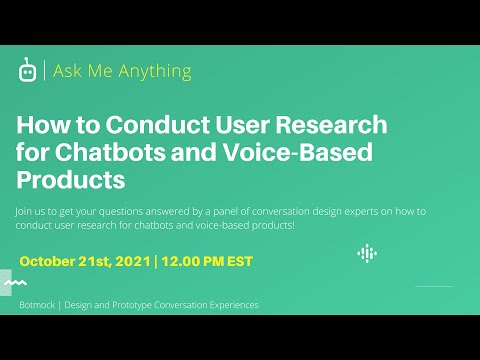 AMA: How to Conduct User Research for Chatbots and Voice-Based Products | Botmock | Oct 2021