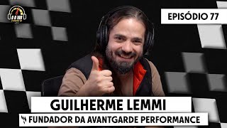 GUILHERME LEMMI DA @avantgardeperformance no 0 a 100 - O Podcast do Acelerados