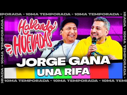 HABLANDO HUEVADAS - Décima Temporada [JORGE GANA UNA RIFA]