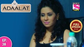 Adaalat - Full Episode 38 - 09th February, 2018