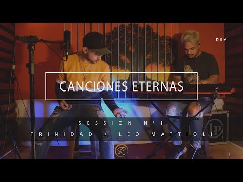 "CANCIONES ETERNAS" - Session N°1 - Trinidad / Leo Mattioli (Roly Leiva y Federico Corzo)
