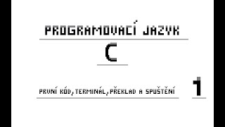 1) Programovací jazyk C - První kód | Terminál | Překlad a spuštění programu