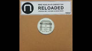 Mike Koglin VS Energy Dai - Reloaded (Original Mix)
